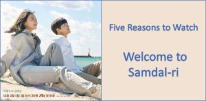 Read more about the article Five Reasons to Watch Welcome to Samdal-ri