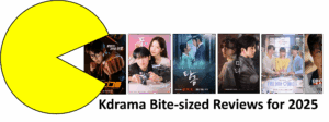 Read more about the article Kdrama Bite-sized Reviews for 2025 by KafeNook